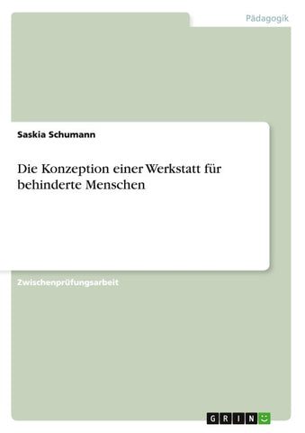Die Konzeption einer Werkstatt für behinderte Menschen