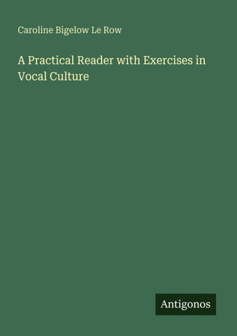 A Practical Reader with Exercises in Vocal Culture