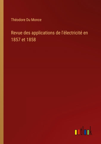 Revue des applications de l'électricité en 1857 et 1858