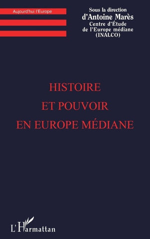 Histoire et pouvoir en Europe médiane