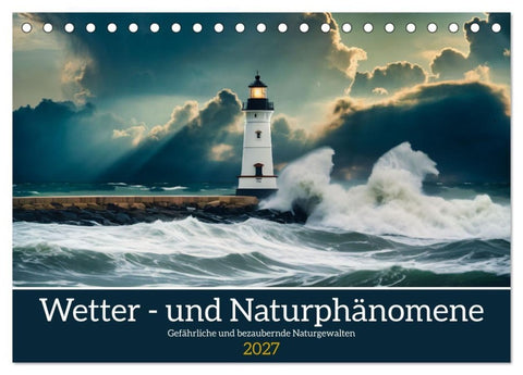 Wetter- und Naturphänomene (Tischkalender 2027 DIN A5 quer), CALVENDO Monatskalender