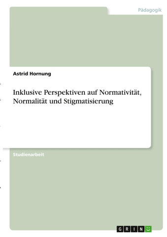 Inklusive Perspektiven auf Normativität, Normalität und Stigmatisierung
