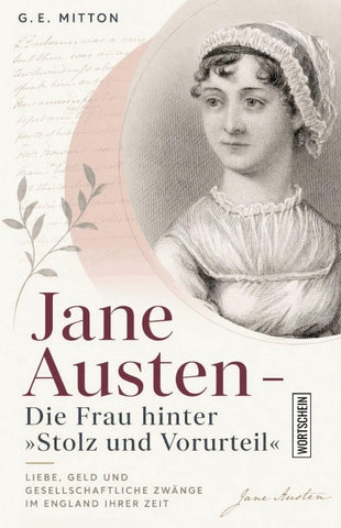 Jane Austen: Die Frau hinter »Stolz und Vorurteil«
