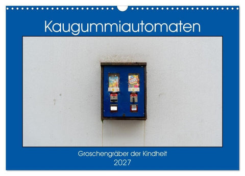Kaugummiautomaten (Wandkalender 2027 DIN A3 quer), CALVENDO Monatskalender