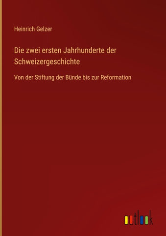 Die zwei ersten Jahrhunderte der Schweizergeschichte