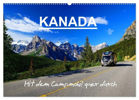 KANADA - Mit Campmobil quer durch (Wandkalender 2027 DIN A2 quer), CALVENDO Monatskalender