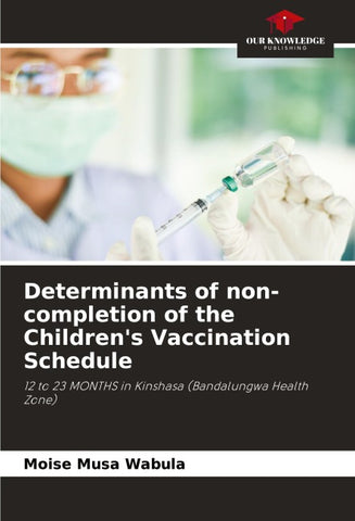 Determinants of non-completion of the Children's Vaccination Schedule