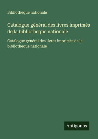 Catalogue général des livres imprimés de la bibliotheque nationale