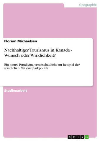 Nachhaltiger Tourismus in Kanada -  Wunsch oder Wirklichkeit?