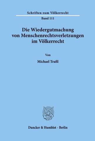 Die Wiedergutmachung von Menschenrechtsverletzungen im Völkerrecht.