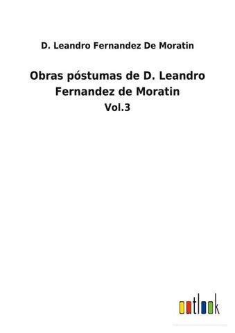 Obras póstumas de D. Leandro Fernandez de Moratin