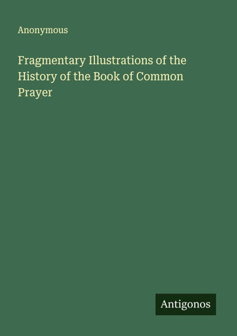 Fragmentary Illustrations of the History of the Book of Common Prayer