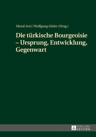Die türkische Bourgeoisie – Ursprung, Entwicklung, Gegenwart