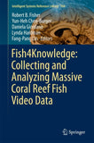Fish4Knowledge: Collecting and Analyzing Massive Coral Reef Fish Video Data