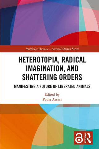 Heterotopia, Radical Imagination, and Shattering Orders