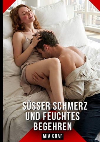 Süßer Schmerz und feuchtes Begehren