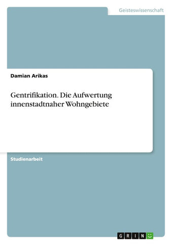 Gentrifikation. Die Aufwertung innenstadtnaher Wohngebiete