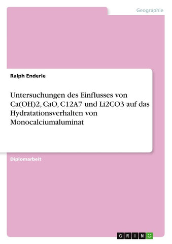 Untersuchungen des Einflusses von Ca(OH)2, CaO, C12A7 und Li2CO3 auf das Hydratationsverhalten von Monocalciumaluminat