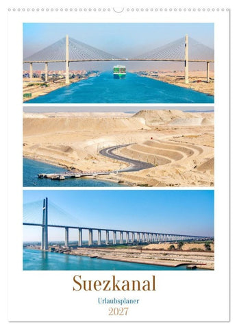 Suezkanal - Urlaubsplaner (Wandkalender 2027 DIN A2 hoch), CALVENDO Monatskalender