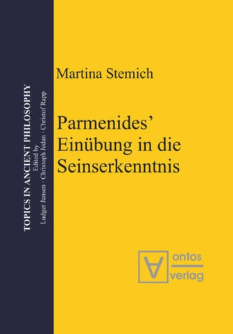 Parmenides’ Einübung in die Seinserkenntnis