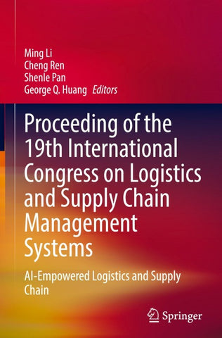 Proceeding of the 19th International Congress on Logistics and Supply Chain Management Systems