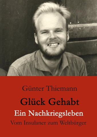 Glück gehabt Ein Nachkriegsleben
