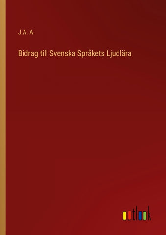 Bidrag till Svenska Språkets Ljudlära