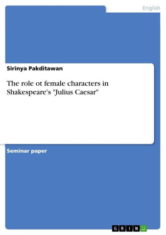 The role ot female characters in Shakespeare's "Julius Caesar"