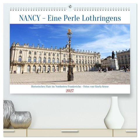 Nancy - Eine Perle Lothringens (hochwertiger Premium Wandkalender 2027 DIN A2 quer), Kunstdruck in Hochglanz