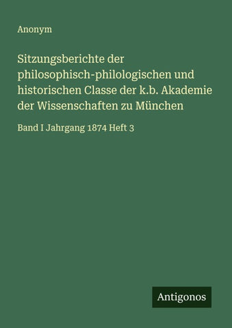 Sitzungsberichte der philosophisch-philologischen und historischen Classe der k.b. Akademie der Wissenschaften zu München