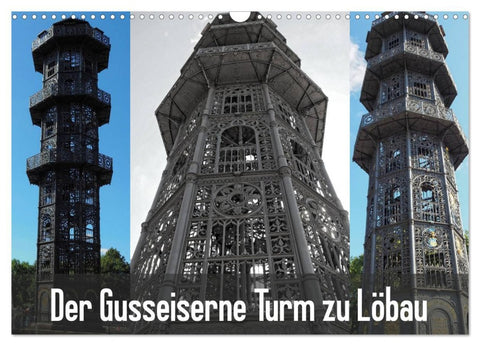 Der Gusseiserne Turm zu Löbau (Wandkalender 2026 DIN A3 quer), CALVENDO Monatskalender