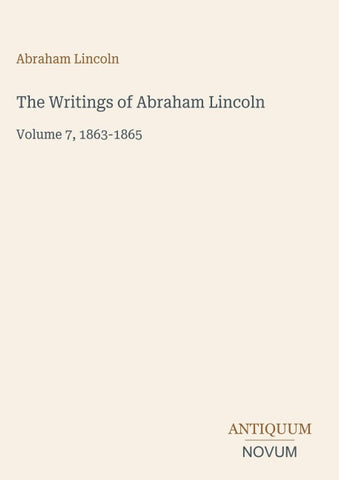 The Writings of Abraham Lincoln
