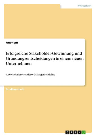Erfolgreiche Stakeholder-Gewinnung und Gründungsentscheidungen in einem neuen Unternehmen