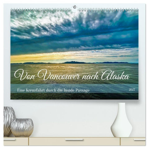 Von Vancouver nach Alaska (hochwertiger Premium Wandkalender 2027 DIN A2 quer), Kunstdruck in Hochglanz