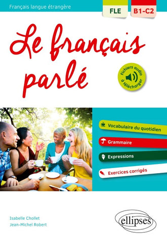 FLE. Le français parlé. Vocabulaire, grammaire. Avec exercices corrigés (B1-C2)(Français langue étrangère)