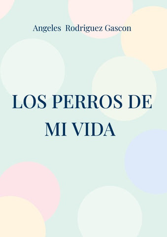 Los perros de mi vida