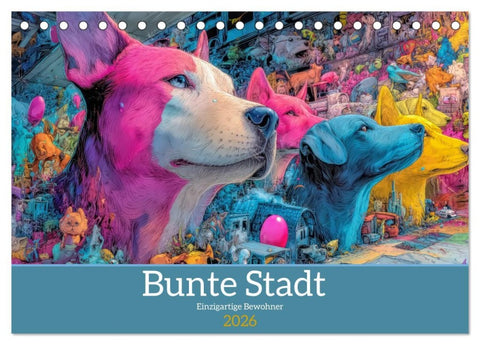 Bunte Stadt - Einzigartige Bewohner (Tischkalender 2026 DIN A5 quer), CALVENDO Monatskalender