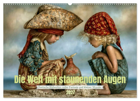 Die Welt mit staunenden Augen (Wandkalender 2027 DIN A2 quer), CALVENDO Monatskalender