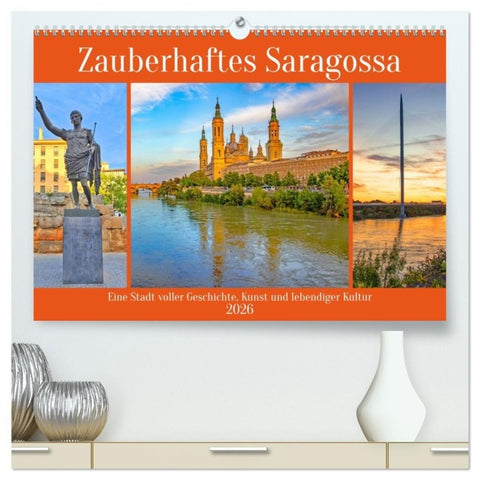 Zauberhaftes Saragossa (hochwertiger Premium Wandkalender 2026 DIN A2 quer), Kunstdruck in Hochglanz