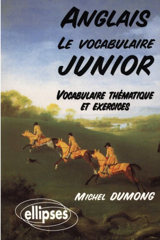 Le vocabulaire junior anglais - Vocabulaire thématique et exercices