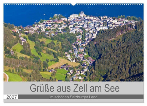 Grüße aus Zell am See (Wandkalender 2027 DIN A2 quer), CALVENDO Monatskalender