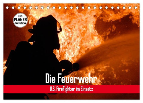 Die Feuerwehr. U.S. Firefighter im Einsatz (Tischkalender 2027 DIN A5 quer), CALVENDO Monatskalender