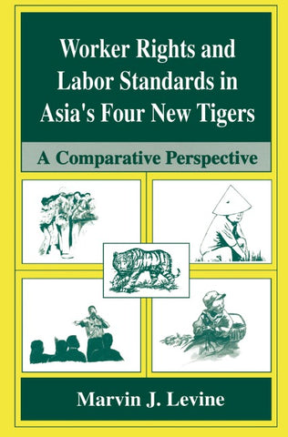 Worker Rights and Labor Standards in Asia’s Four New Tigers