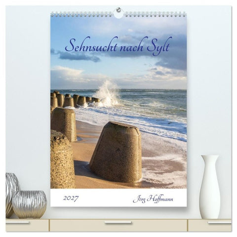 Sehnsucht nach Sylt (hochwertiger Premium Wandkalender 2027 DIN A2 hoch), Kunstdruck in Hochglanz