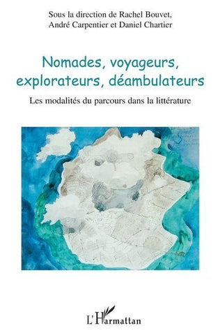 Nomades, voyageurs, explorateurs, déambulateurs