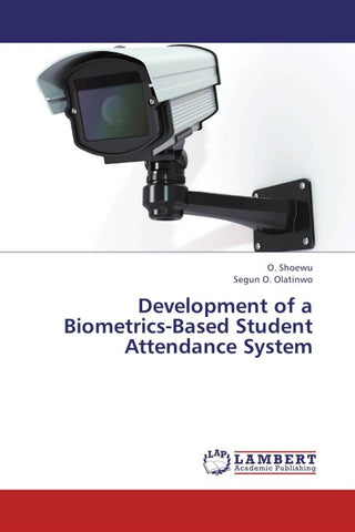 Development of a Biometrics-Based Student Attendance System