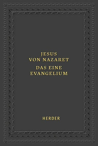 Jesus von Nazaret - Das eine Evangelium