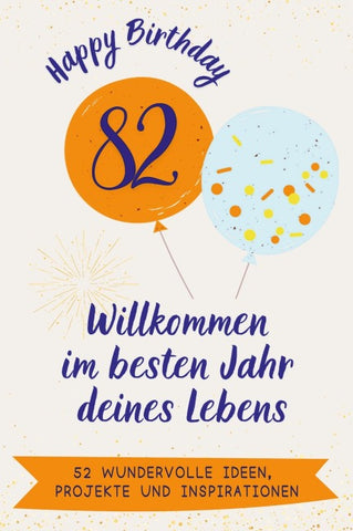 Happy Birthday 82 - Willkommen im besten Jahr deines Lebens
