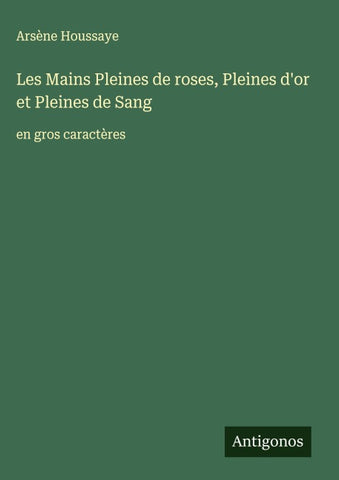Les Mains Pleines de roses, Pleines d'or et Pleines de Sang