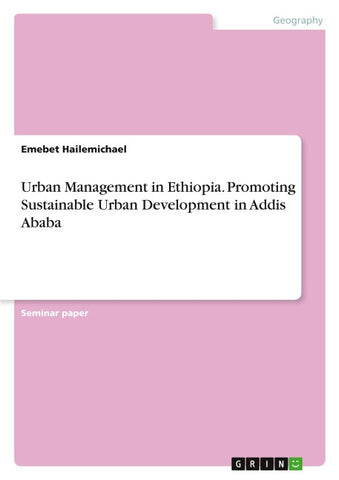 Urban Management in Ethiopia. Promoting Sustainable Urban Development in Addis Ababa